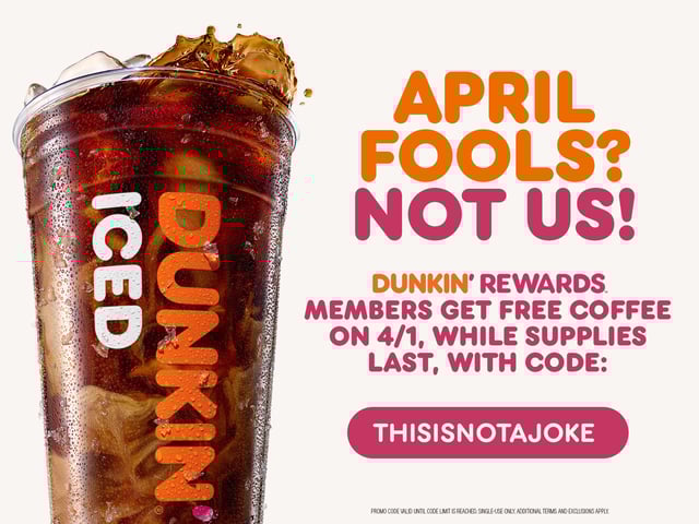 Dunkin is giving away free coffee on April Fools Day.