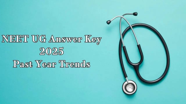 Examining Previous Year Trends to Predict NEET UG Answer Key 2025 Release Date