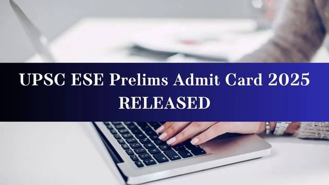 UPSC ESE Admit Card 2025 Released for Preliminary Exam at upsc.gov.in