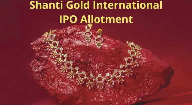 Shanti Gold International IPO Allotment Status