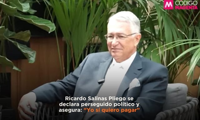 Ricardo Salinas Pliego se declara perseguido político: sí quiero pagar