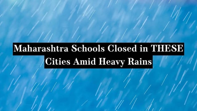Maharashtra Schools Closed in THESE Cities Amid Heavy Rains