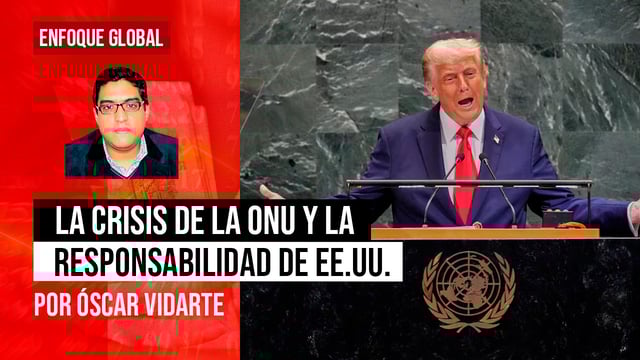 La crisis de la ONU y la responsabilidad de EE.UU., por Oscar Vidarte Arévalo