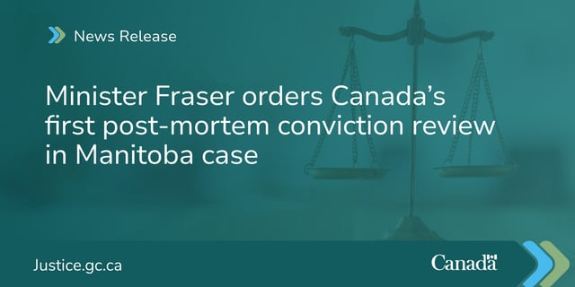 Minister Fraser orders Canada’s first post-mortem conviction review in Manitoba case
