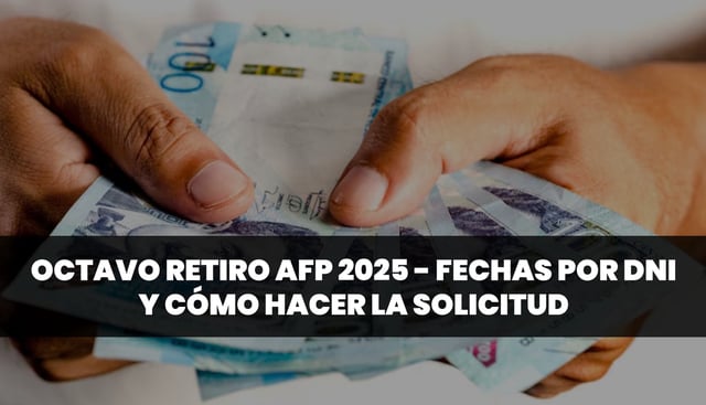 Conoce cuándo te corresponde hacer el retiro de AFP 2025, según tu DNI, y cómo debes hacer la solicitud paso a paso. (Foto: Composición Mix)