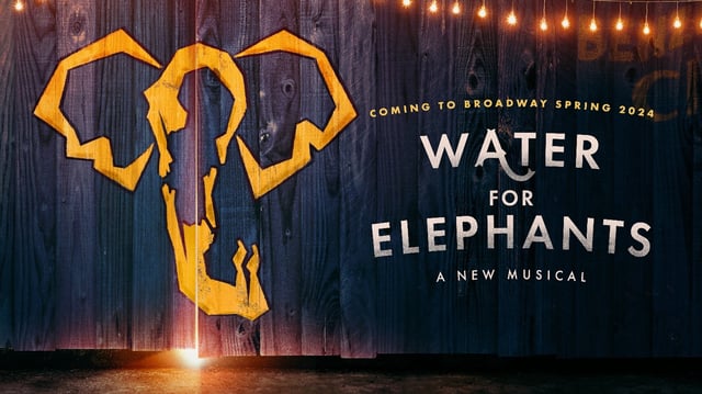 New musical 'Water for Elephants' premieres on Broadway in Spring 2024